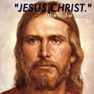 Jesus Christ (The Indie Band)